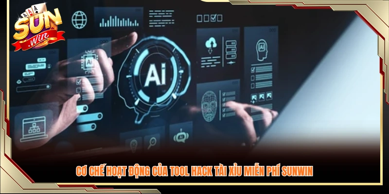 Nguyên tắc vận hành của các tool hack tài xỉu miễn phí Sunwin