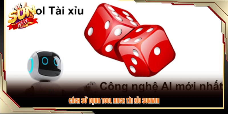 Hướng dẫn sử dụng tool hack tài xỉu miễn phí Sunwin